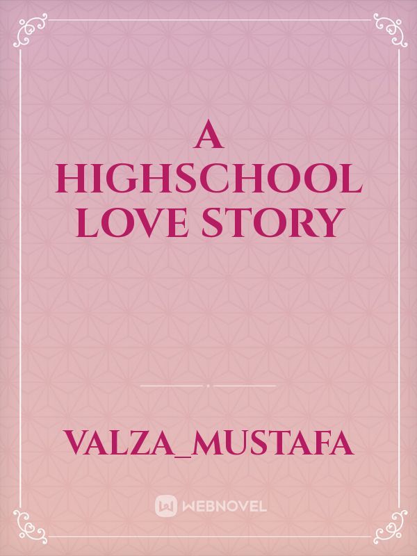 A Highschool Love Story