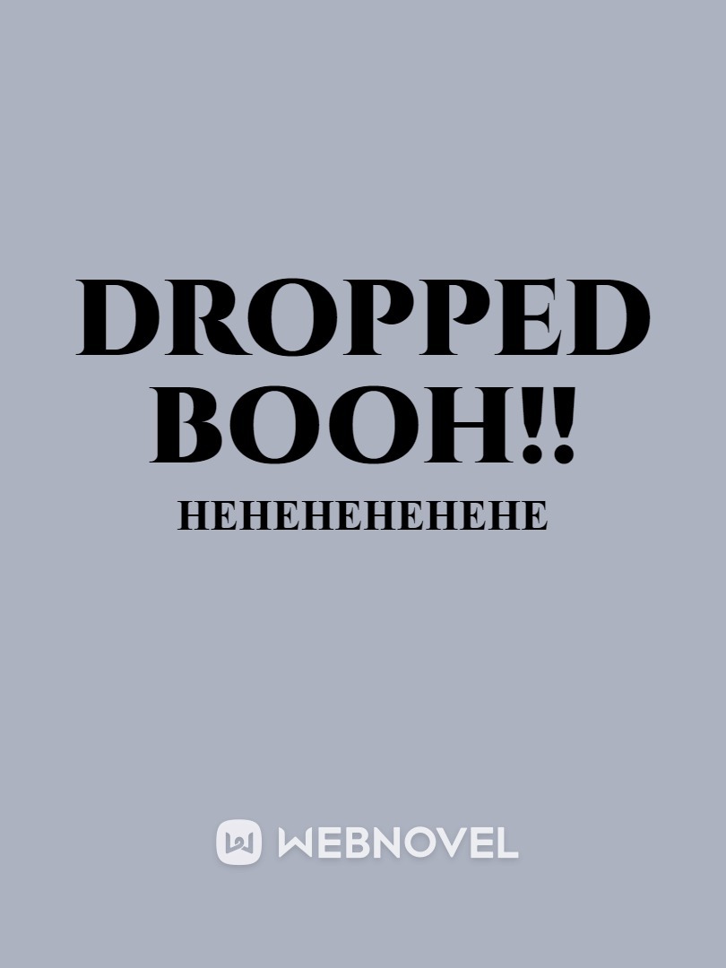 dropped booh!!