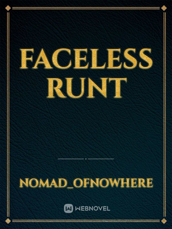 Faceless runt