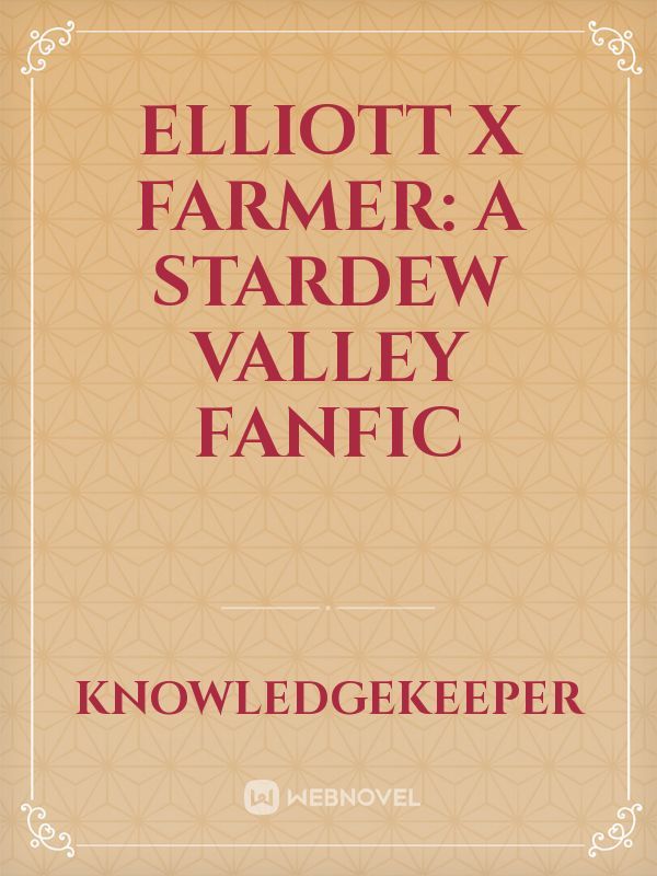 Elliott x Farmer: A Stardew Valley Fanfic