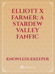 Elliott x Farmer: A Stardew Valley Fanfic Book