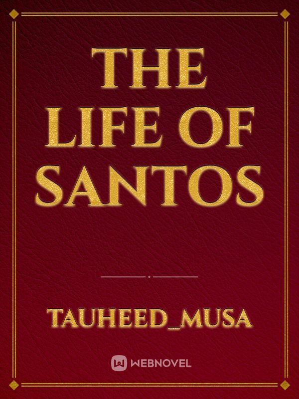 The life of Santos