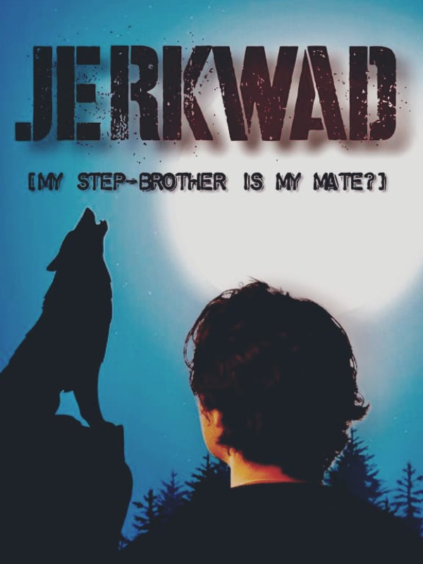 JERKWAD [My Stepbrother Is My Mate?]