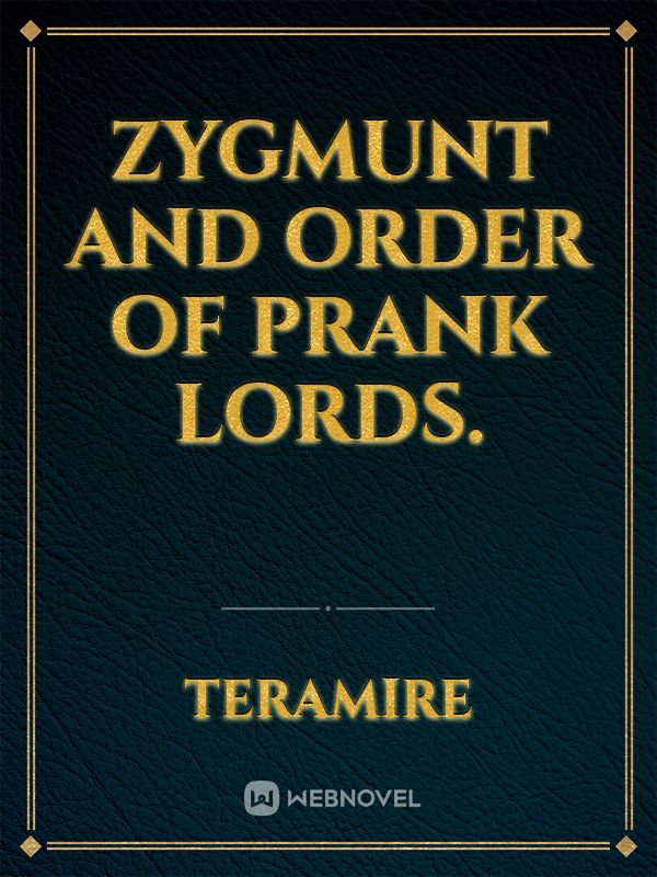 Zygmunt and Order of Prank Lords.