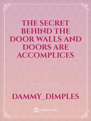 The secret behind the door 
walls and doors are accomplices Book