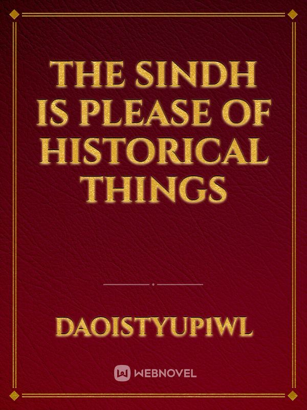The Sindh is please of historical things