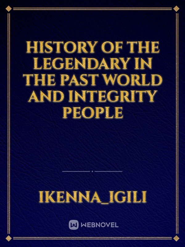 History of the Legendary in the past world and integrity people