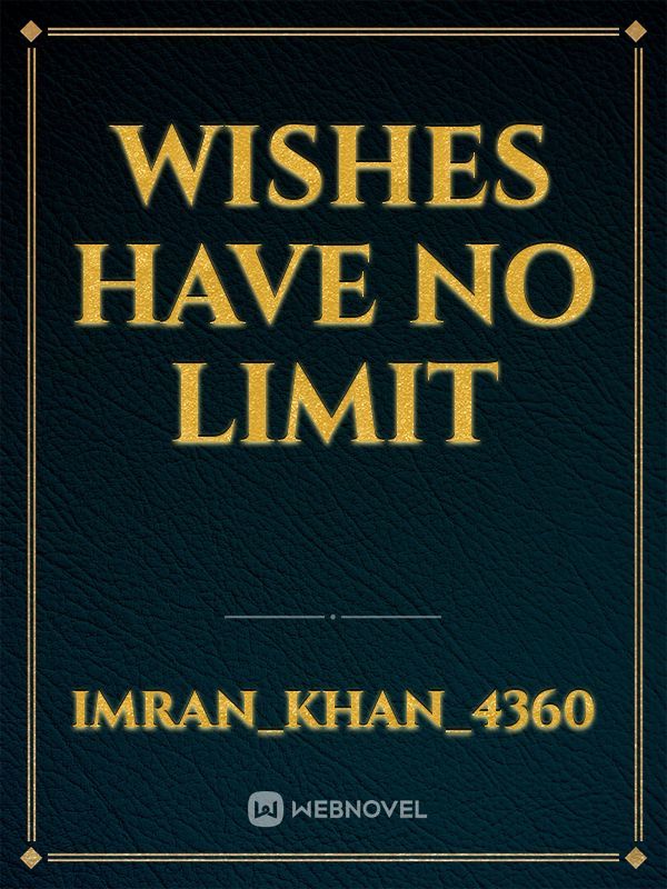 Wishes have no limit
