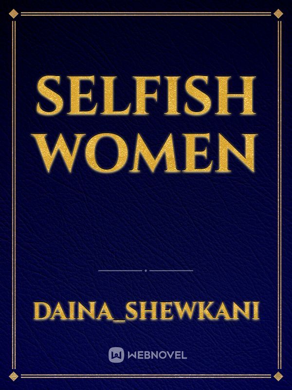 selfish women
