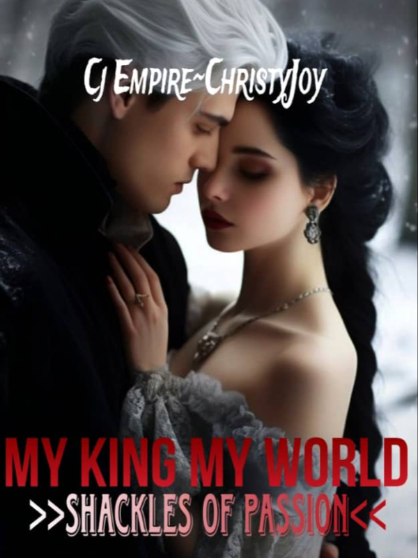 MY KING MY WORLD: Shackles Of Passion