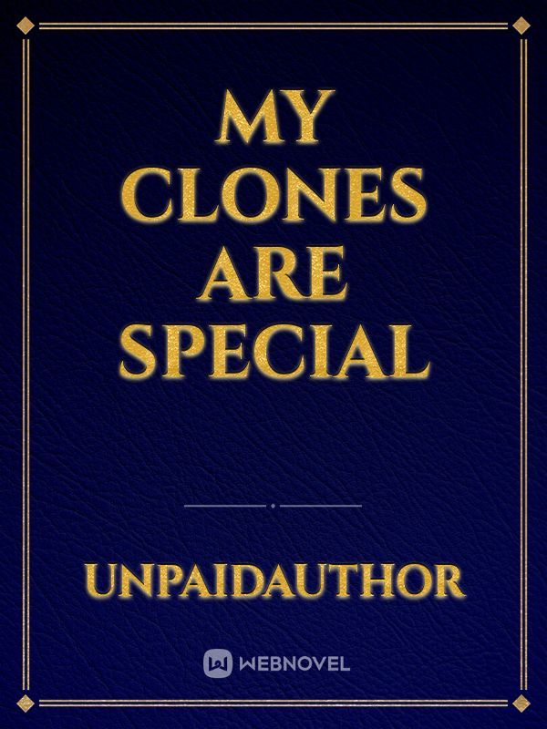 My Clones Are Special