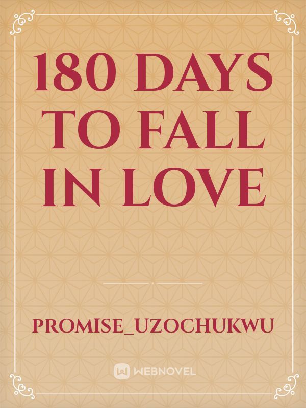 180 days to fall in love