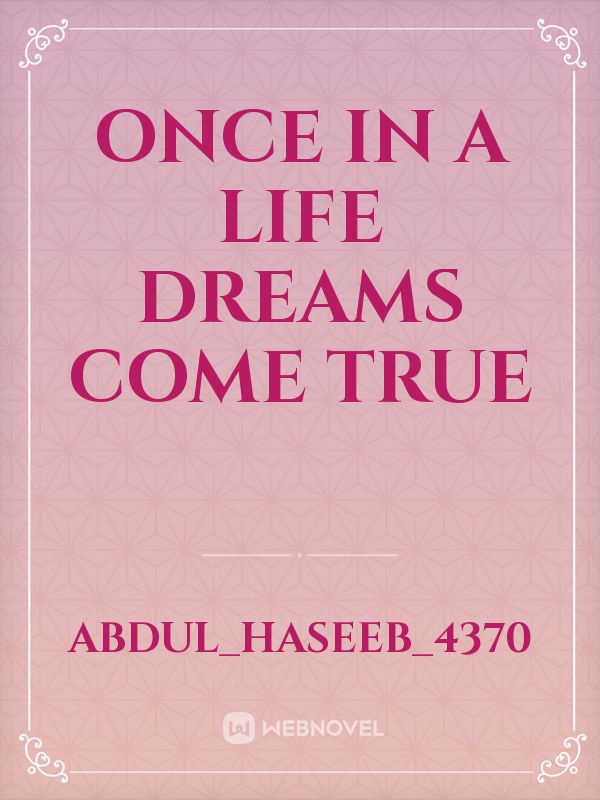 Once in a life Dreams Come True Book