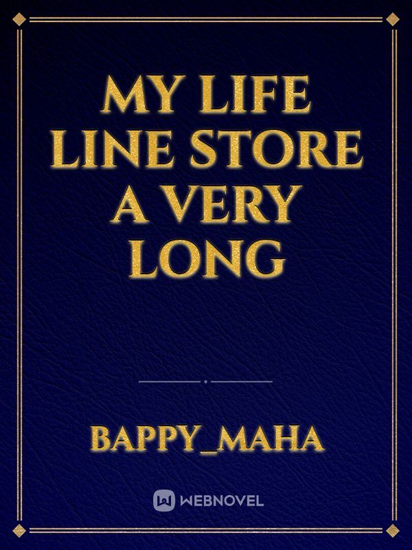 My life line store a very long