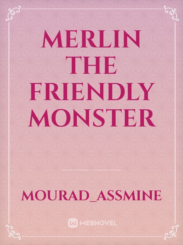 Merlin the friendly monster