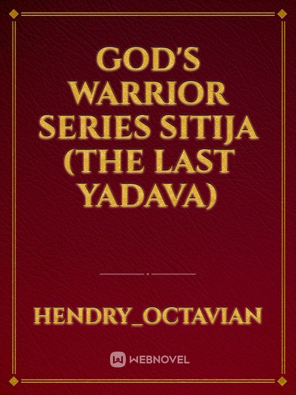 God's Warrior Series
Sitija
(The Last Yadava)