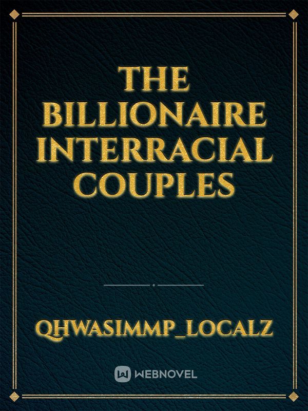The billionaire interracial couples