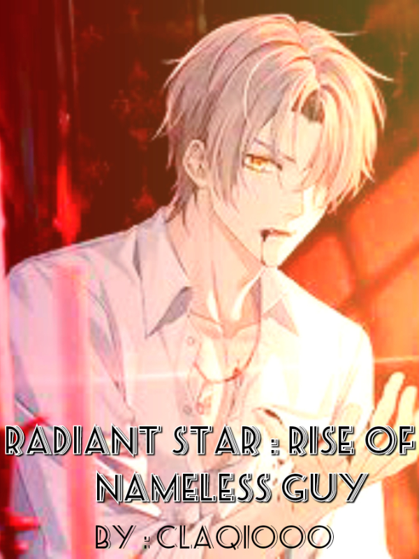 Radiant Star: Rise of a Nameless Guy [HIATUS]