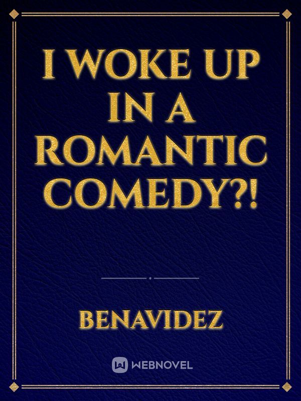 I woke up in a Romantic comedy?! Book