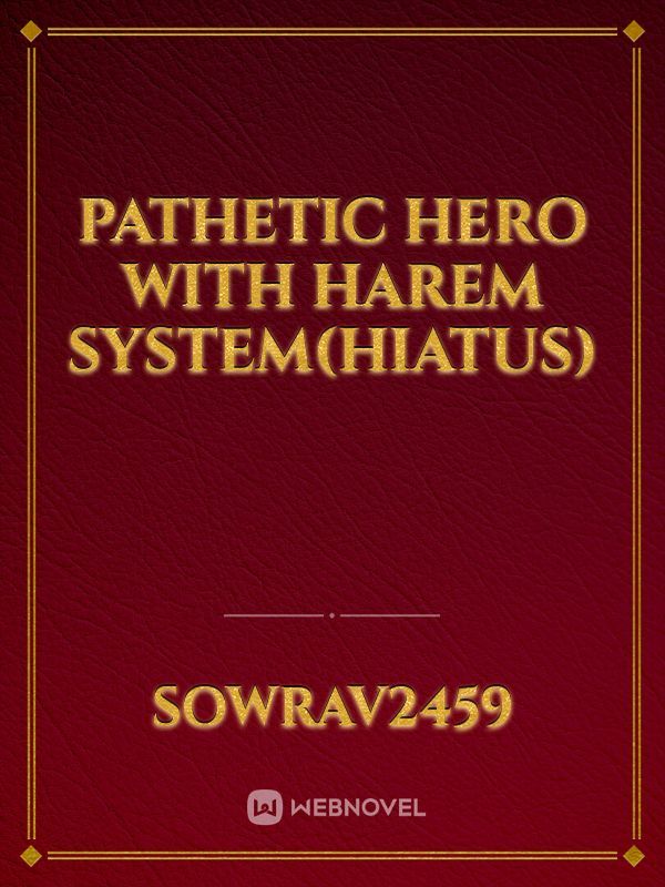 Pathetic Hero With Harem System(Hiatus) Book