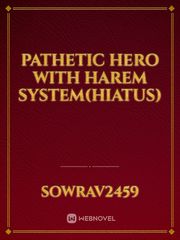 Pathetic Hero With Harem System(Hiatus) Book