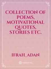 Collection of Poems, Motivational Quotes, stories etc. Book