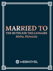 Married to the ruthless trillionaire Book