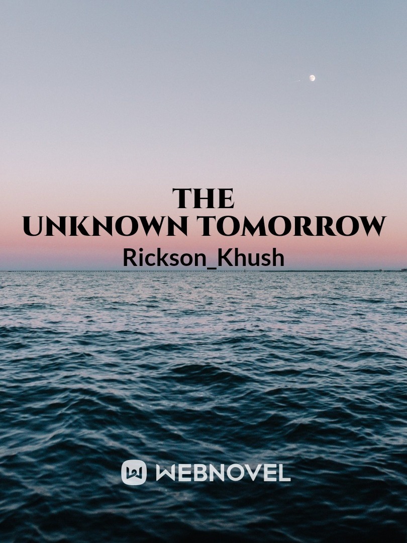 THE UNKNOWN TOMORROW