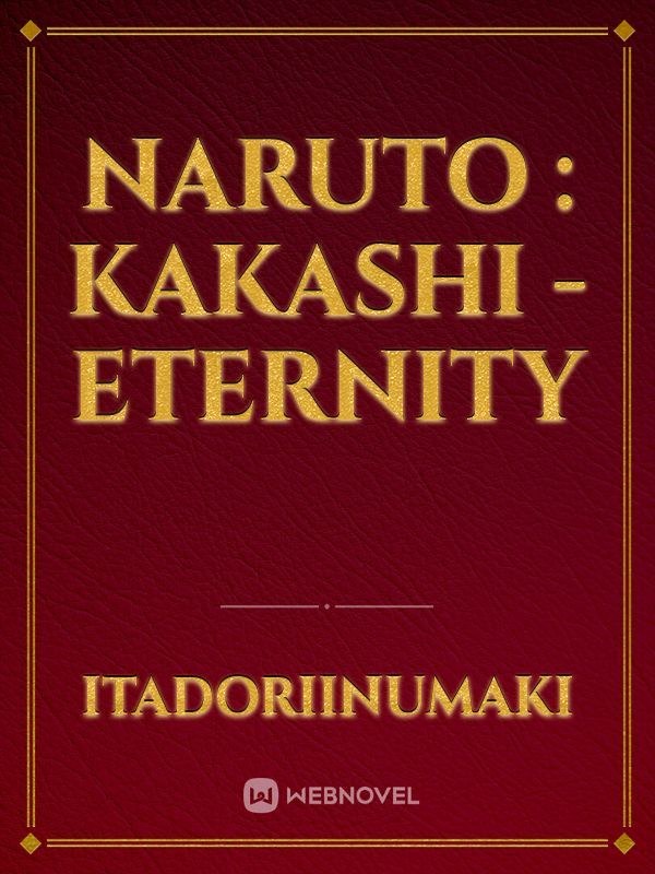Naruto : Kakashi - Eternity