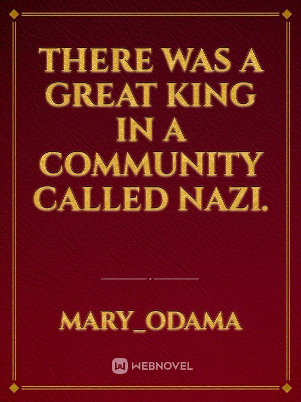 there was a great King in a community called Nazi.