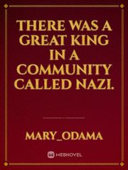there was a great King in a community called Nazi. Book
