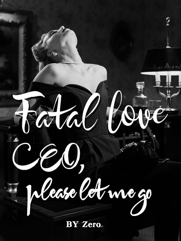 Fatal Love: CEO, please let me go Book