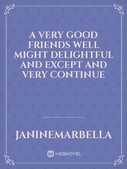 A very good friends well might delightful and except and very continue Book