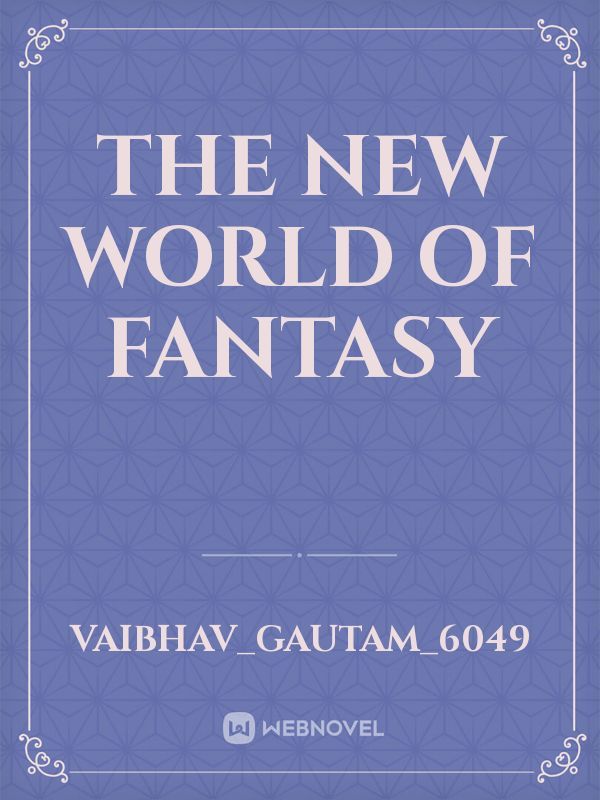 The new world of fantasy