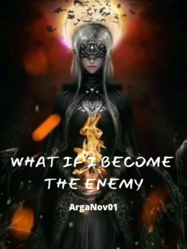 WHAT IF I BECOME THE ENEMY