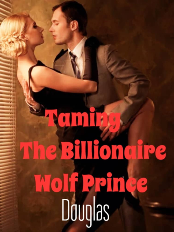 Taming the billionaire wolf prince Book
