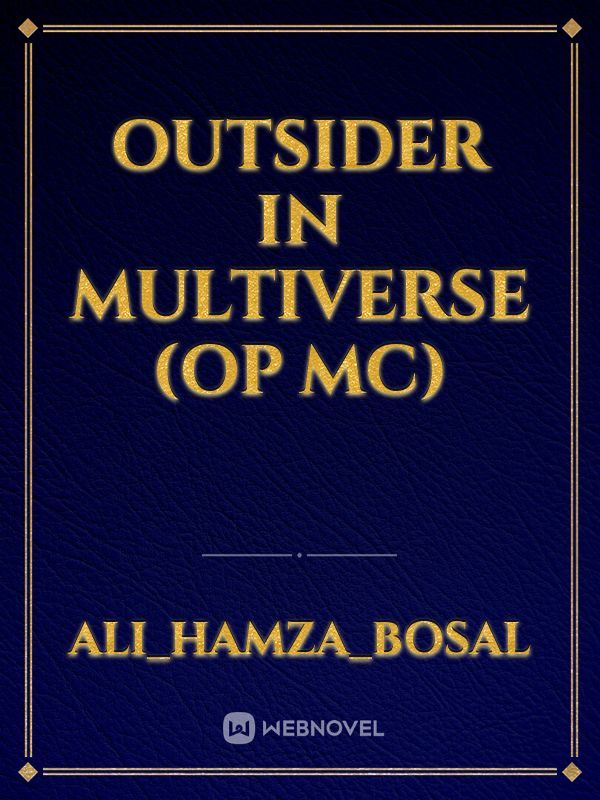outsider in multiverse (op MC)