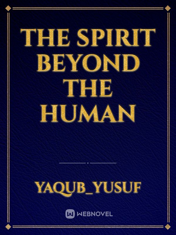 The spirit beyond the human