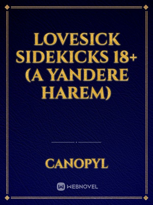 Lovesick Sidekicks 18+ (A Yandere Harem)