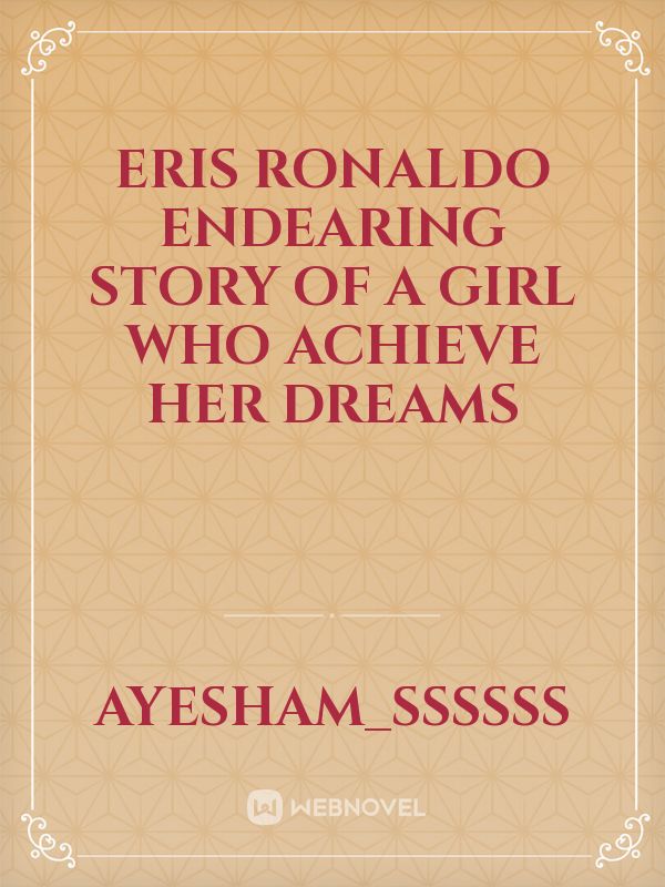 Eris Ronaldo
Endearing story of a girl who achieve her dreams Book
