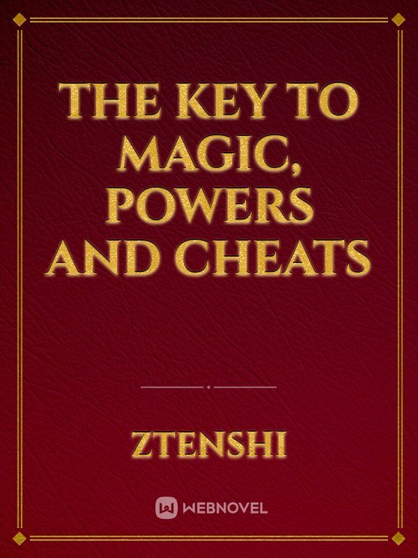 The Key To Magic, Powers and Cheats