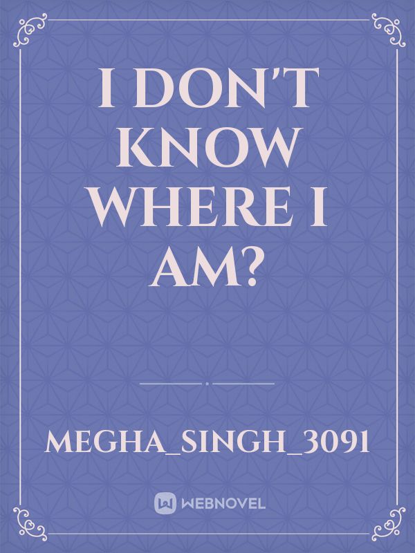 I don't know where I am? Book
