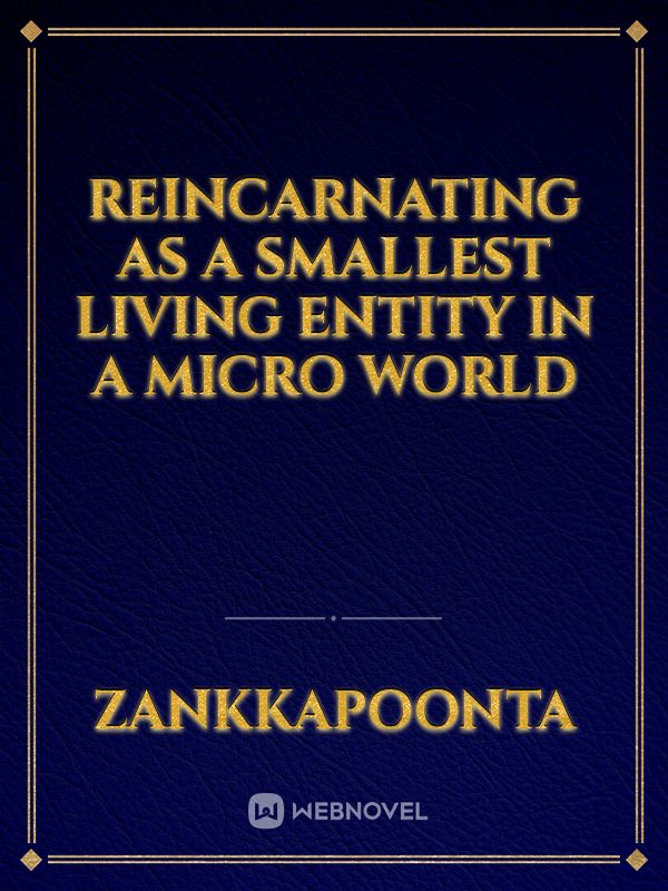 Reincarnating as a smallest living Entity in a Micro World Book