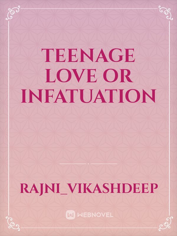 Teenage love or infatuation