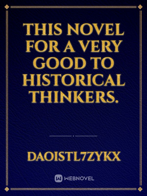 This novel for a very good to historical thinkers. Book