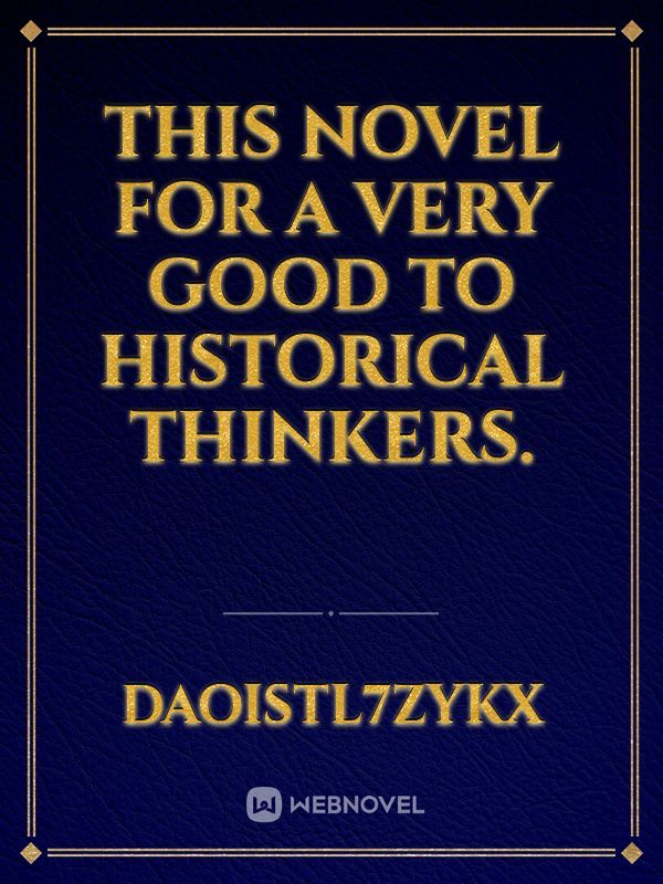 This novel for a very good to historical thinkers.