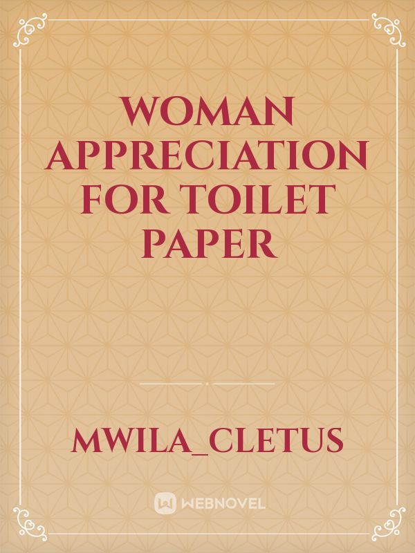 Woman appreciation for toilet paper