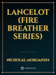 LANCELOT (Fire Breather Series) Book