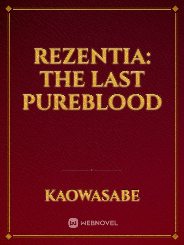 Rezentia: The Last Pureblood Book