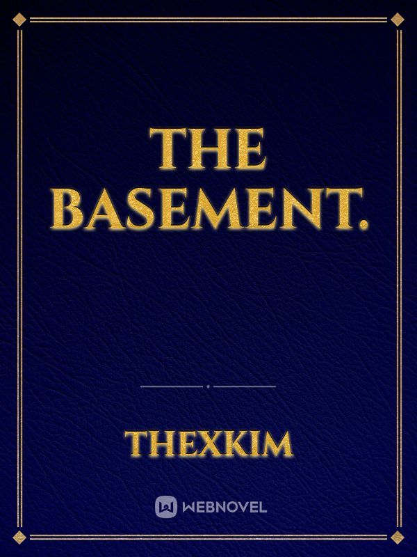 The basement.